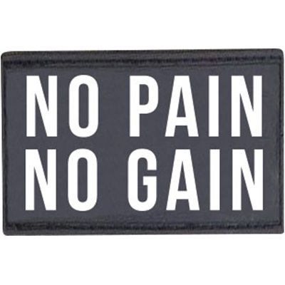 Patch "No pain no gain"